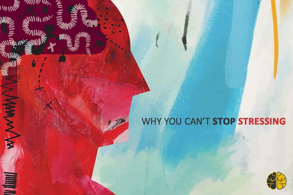 An red abstract drawing of a head with the words "why you can't stop stressing."