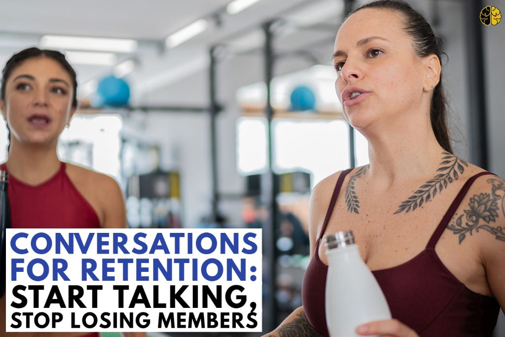 Start Talking - Stop Losing Members - gym members talking
