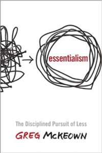The cover of "Essentialism: The Disciplined Pursuit of Less" by Greg Mckeown.