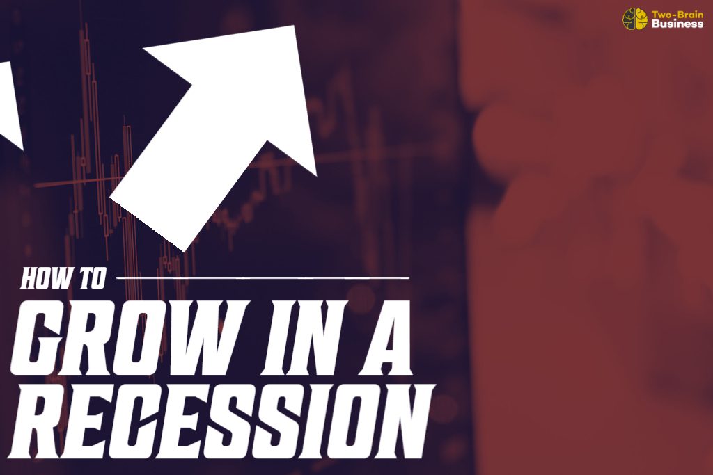 How to grow in a recession