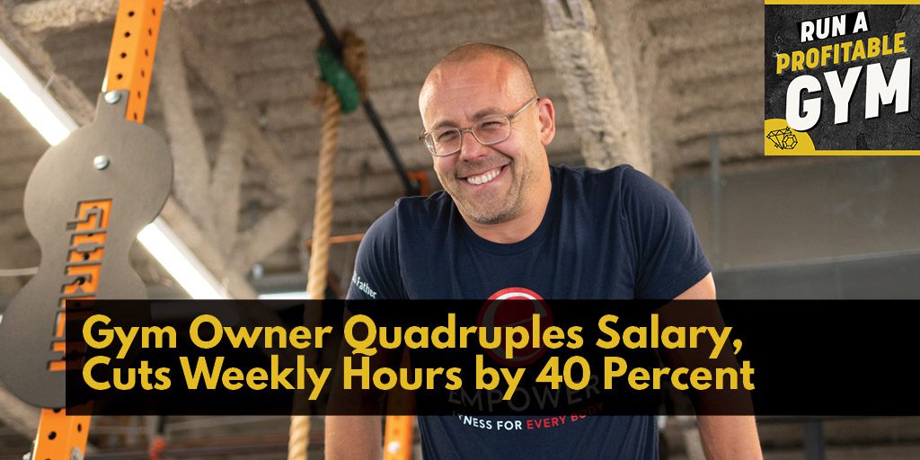 Gym Owner Quadruples Salary, Cuts Weekly Hours by 40 Percent