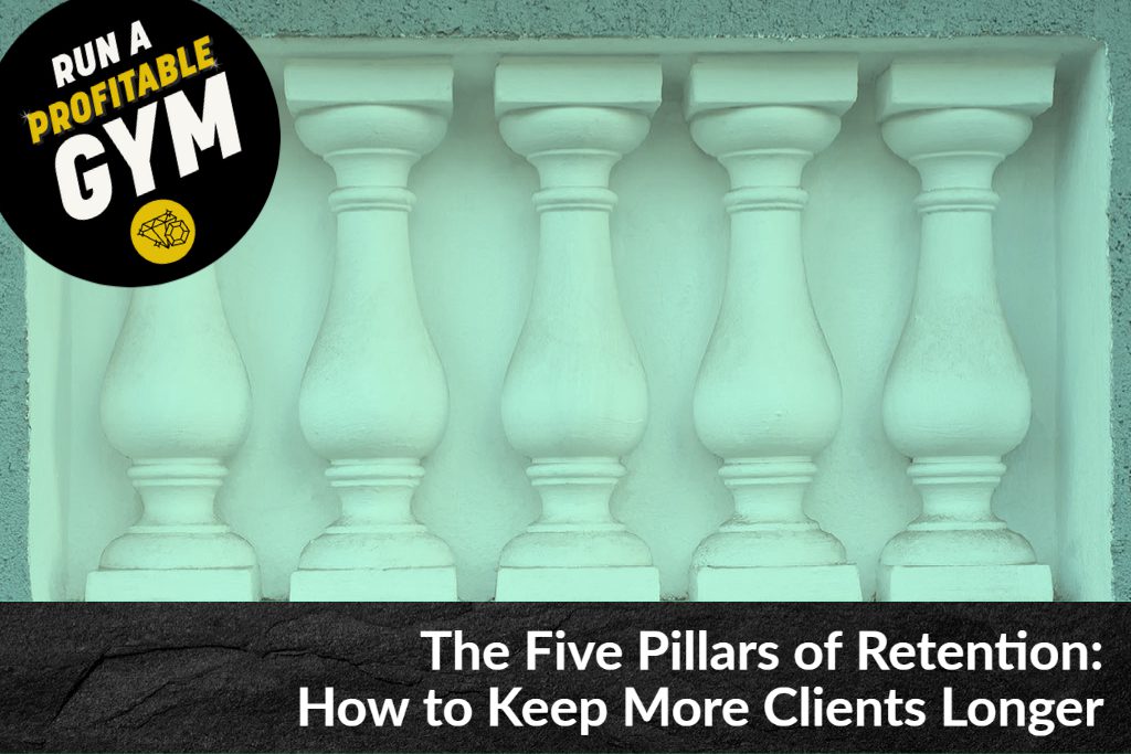 The Five Pillars of Retention: How to Keep More Clients Longer