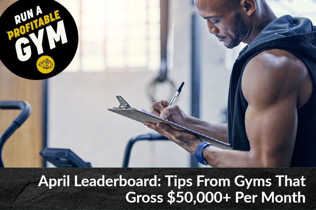 April Leaderboard: Tips From Gyms That Gross $50,000+ Per Month