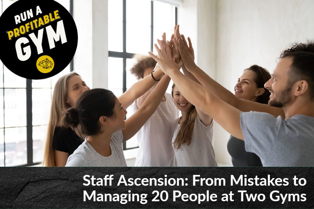 Staff Ascension: From Mistakes to Managing 20 People at Two Gyms