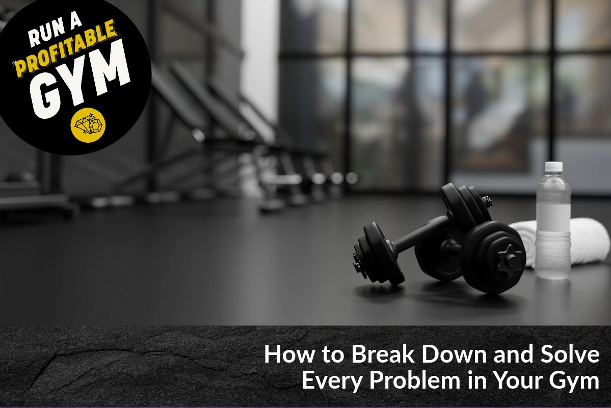 How to Break Down and Solve Every Problem in Your Gym