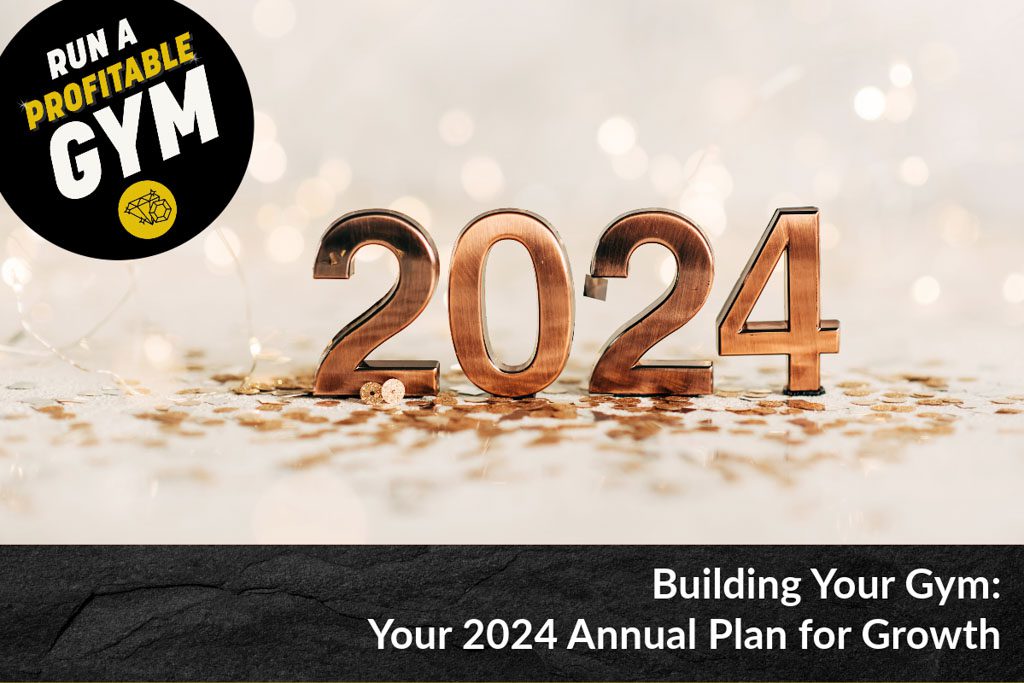 A graphic with the year 2024 and the words "building your gym: your annual plan for growth."