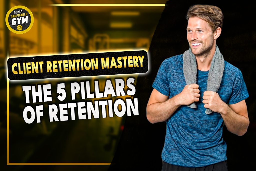 A picture of a smiling gym patron and the title "Client Retention Mastery: The 5 Pillars of Retention."