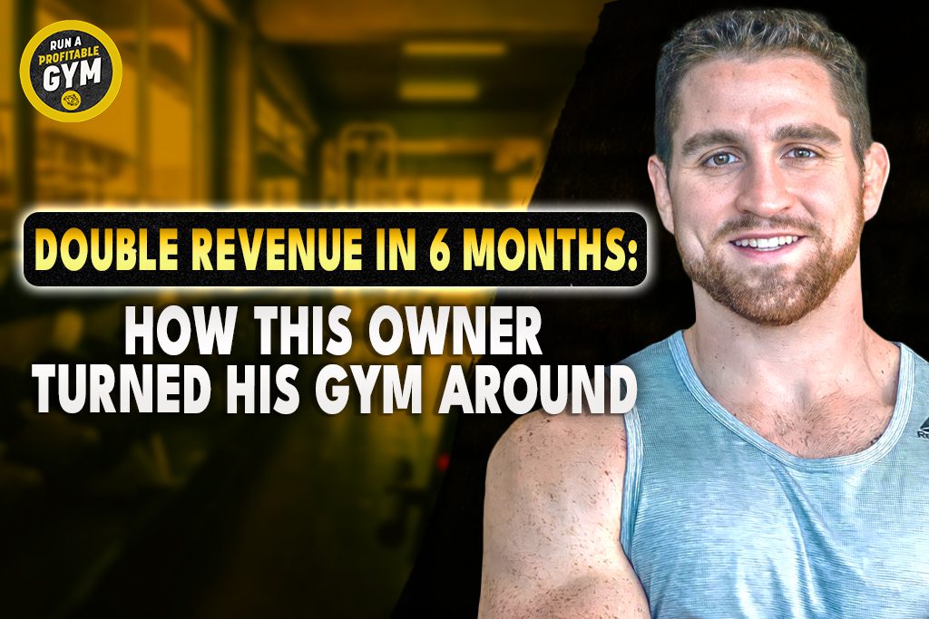 A photo of gym owner Brandon Sundwall and the title "Double Revenue in 6 Months: How This Owner Turned His Gym Around."