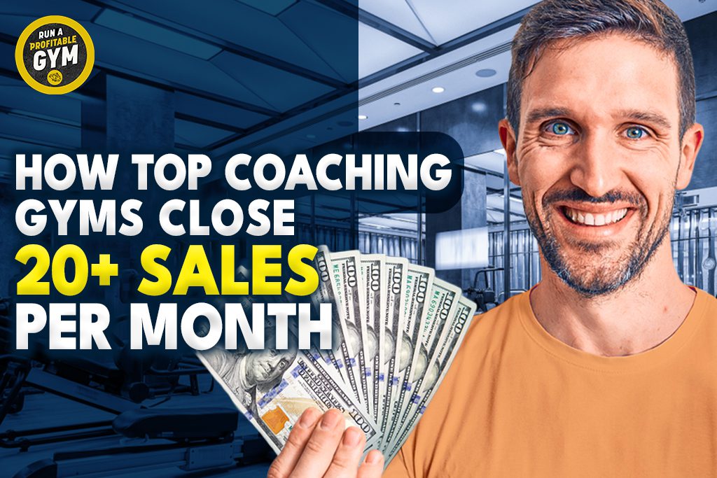 A picture of a smiling gym owner holding $100 bills, with the title "How Top Coaching Gyms Close 20+ Sales Per Month."