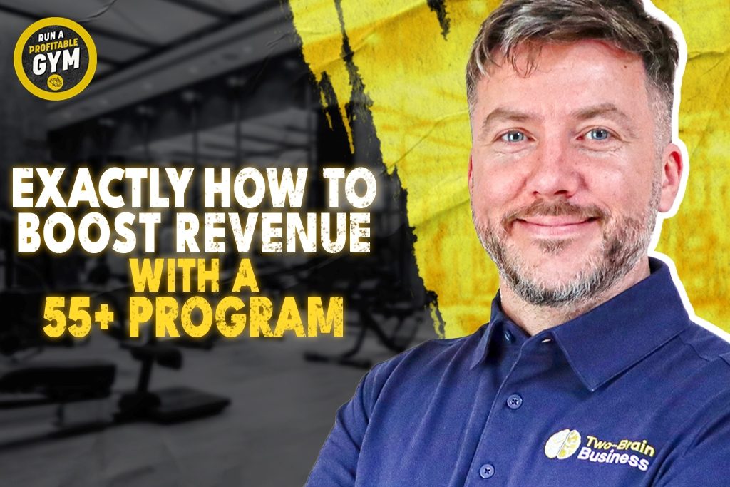 A photo of Two-Brain Business mentor Brian Foley and the title "Exactly How to Boost Revenue With a 55+ Program."