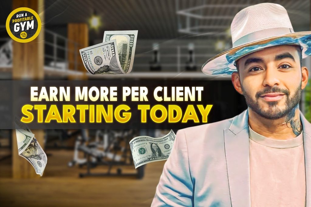 A photo of gym owner George-Anthony Dulal-Whiteway and the title "Earn More Per Client Starting Today."