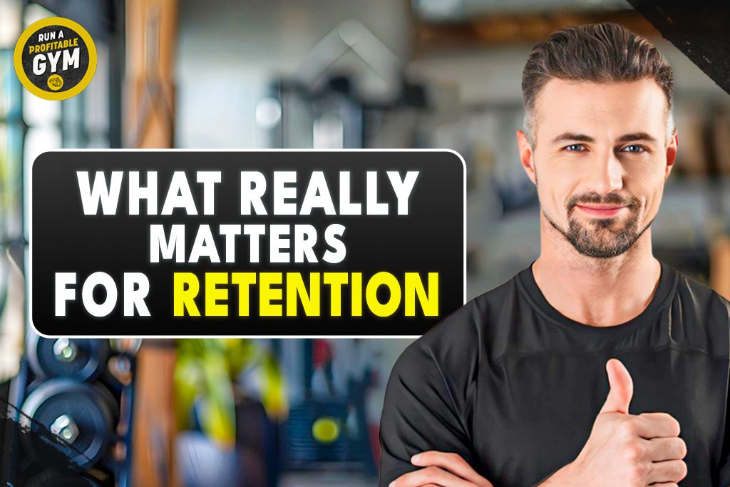A photo of a happy gym owner and the title "What Really Matters for Retention."