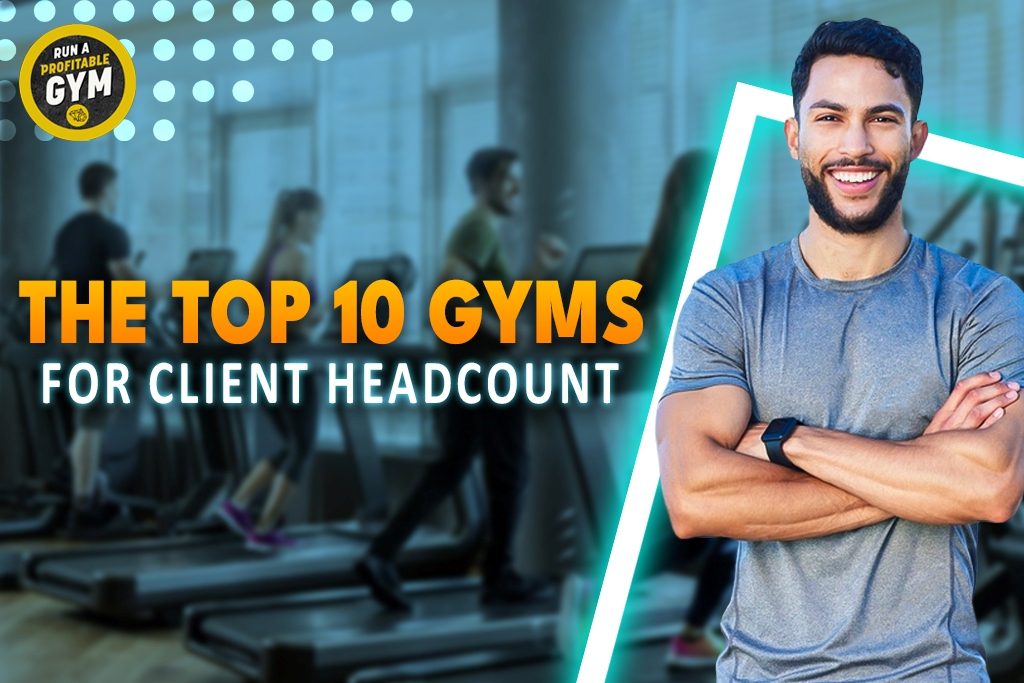A photo of a smiling gym owner and the words "The Top 10 Gyms for Client Headcount."