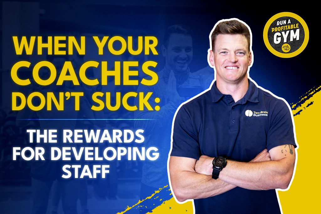 Gym owner and fitness coach Kenny Markwardt stands next to title "When Your Coaches Don't Suck: The Rewards for Developing Staff