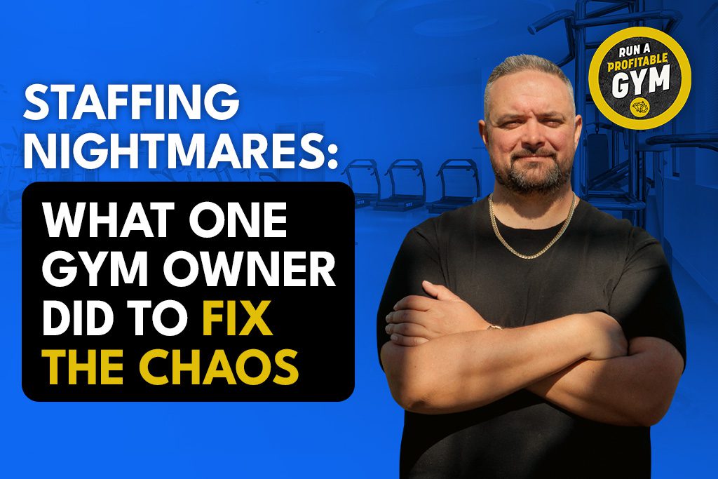 Gym owner Chris Williams with text "Staffing Nightmares: What One Gym Owner Did to Fix the Chaos"