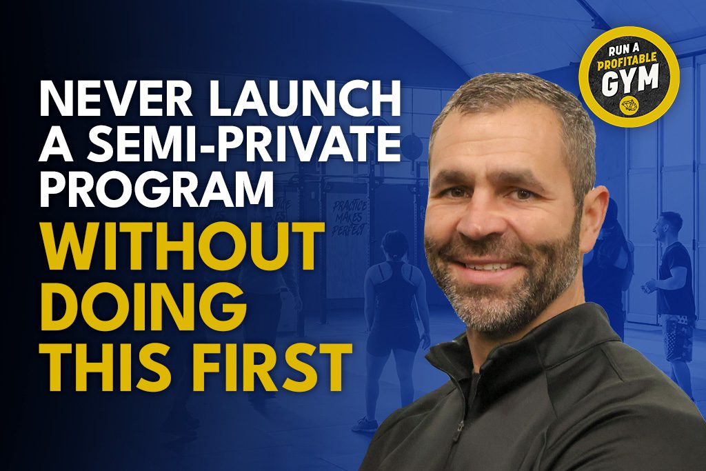 Gym owner Daniel Purington with text: Never Launch a Semi-Private Program Without Doing THIS First