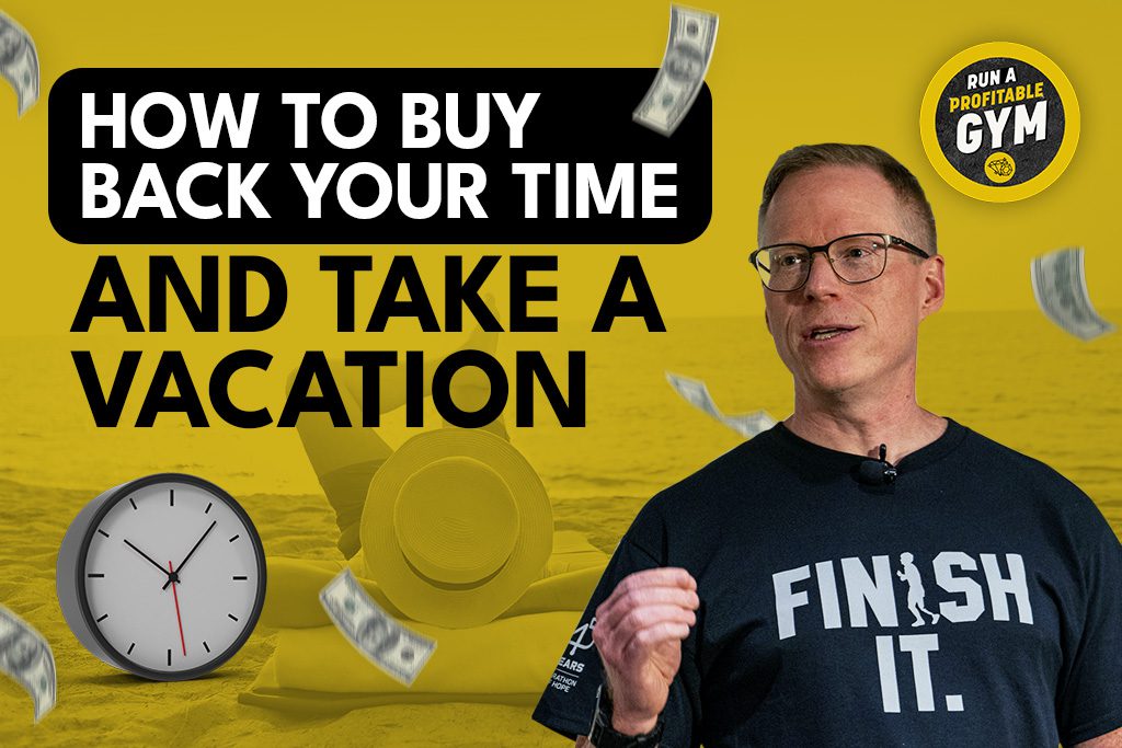 Gym owner and Two-Brain CEO Chris Cooper with text "How to Buy Back Your Time and Take a Vacation"