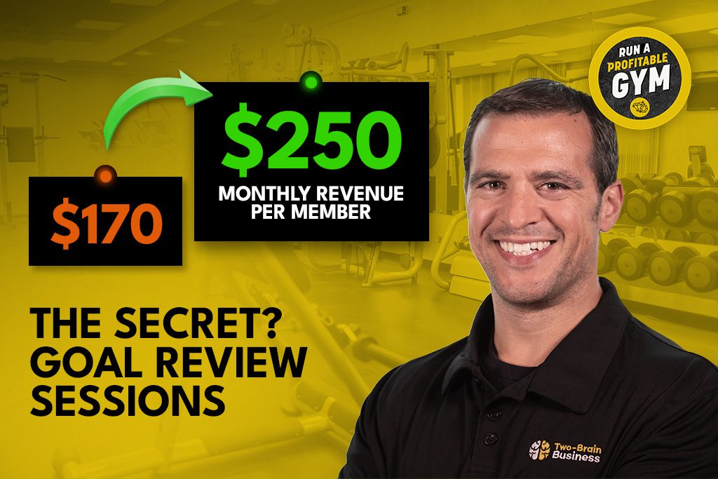 Gym owner Dr. Brian Strump with text: $170 to $250 monthly revenue per member. The secret? Goal Review Sessions.