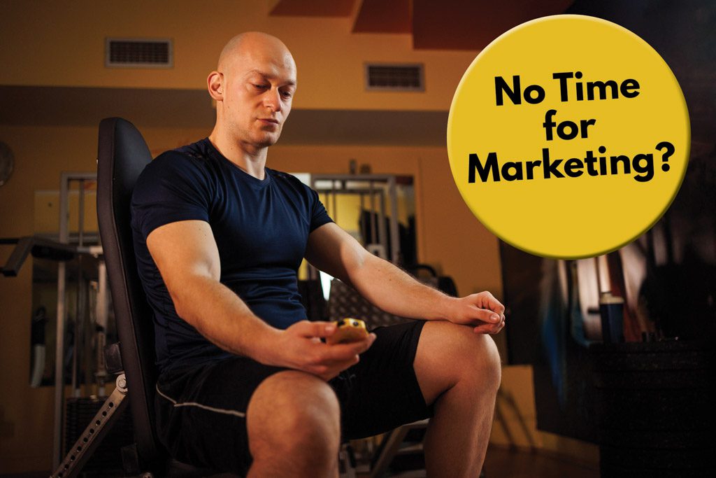A gym owner looks at a stopwatch, and the caption reads "No time for marketing?"