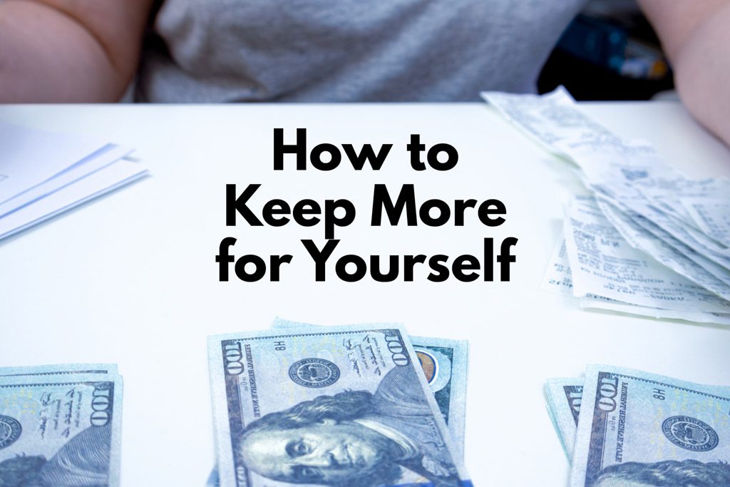 A pile of US cash on a table with the words "how to keep more for yourself."