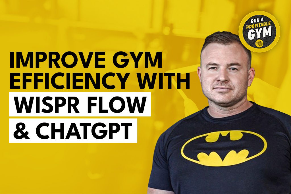 Gym owner Ryan Webb with text "Improve Gym Efficiency With Wispr Flow and ChatGPT"