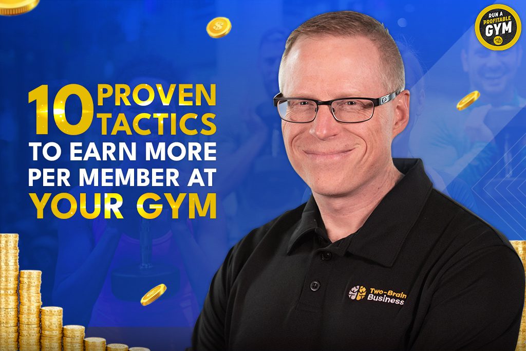 Two-Brain founder Chris Cooper with text "10 Proven Tactics to Earn More Per Member at Your Gym"