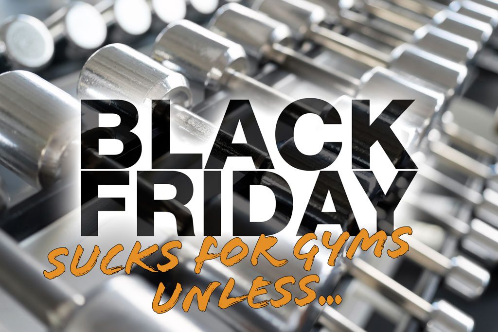 A pile of dumbbells with the words "Black Friday sucks in gyms unless..."