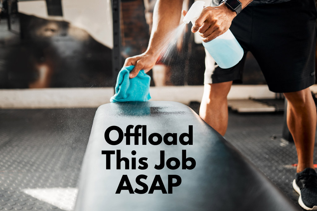 A gym owner cleans a bench, with text that reads "offload this job ASAP."