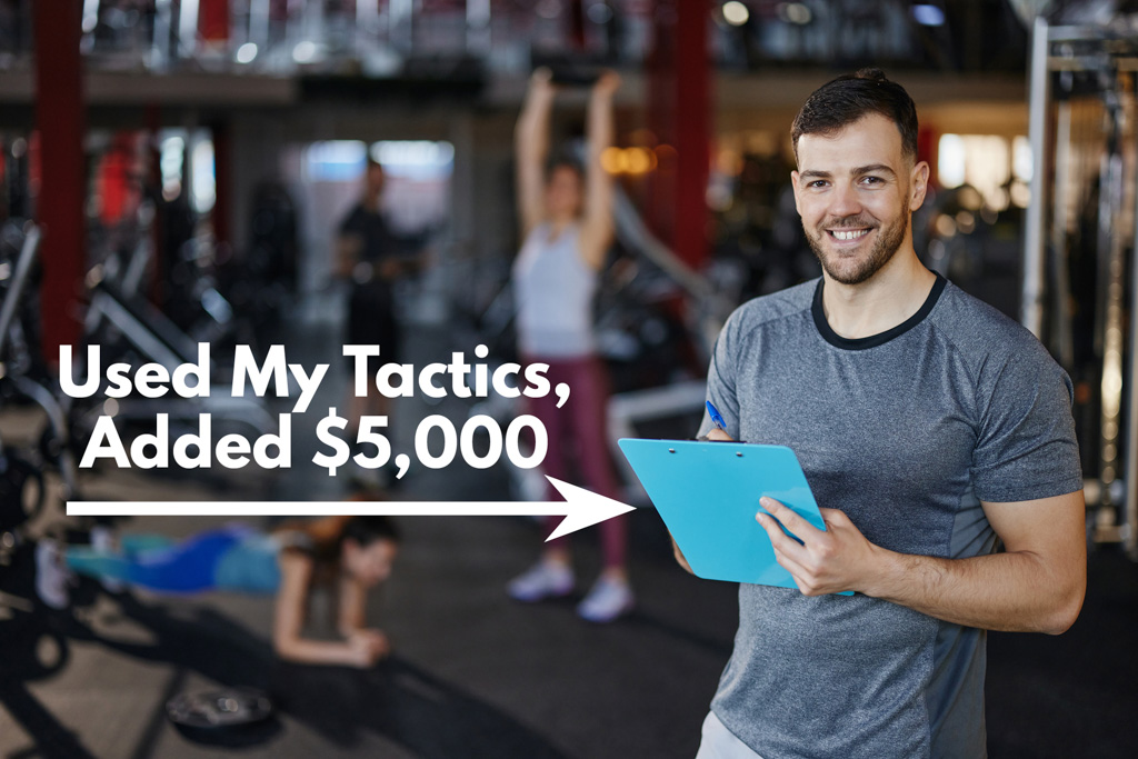 A photo of a smiling gym owner with the words "used my tactics, added $5,000."