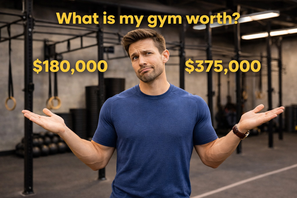 A gym owner stands in his gym and asks himself "what is my gym worth?"