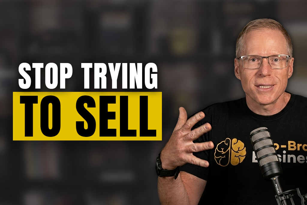 Two-Brain founder Chris Cooper with text "STOP TRYING TO SELL"