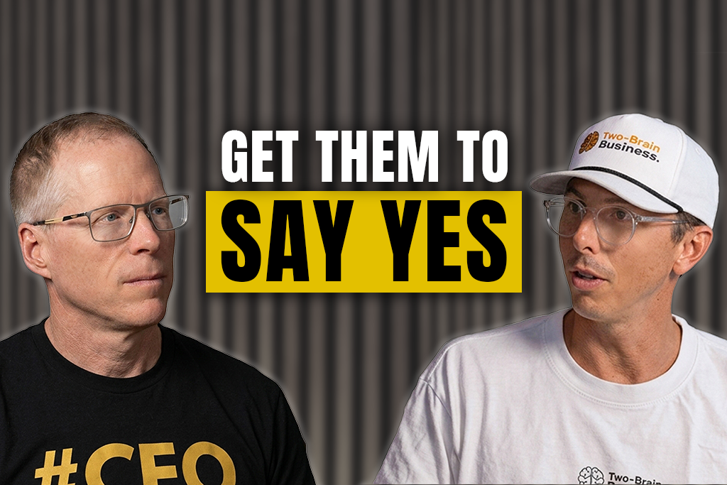 Two-Brain Business founder Chris Cooper and CEO John Franklin with text "GET THEM TO SAY YES"