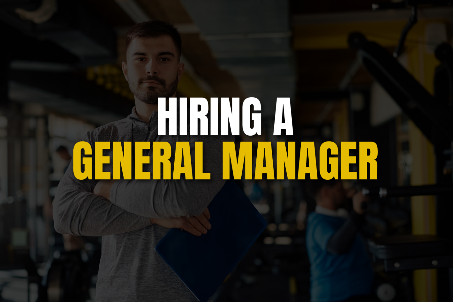 Man in gym with text "hiring a general manager"