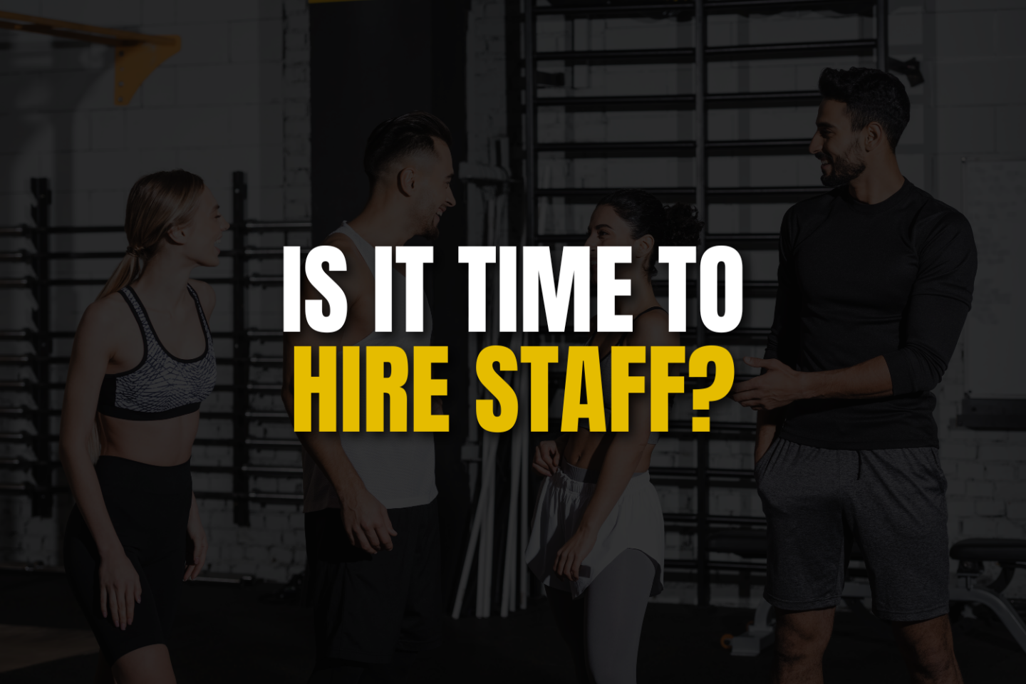 Gym coaches with text "Is it time to hire staff?"