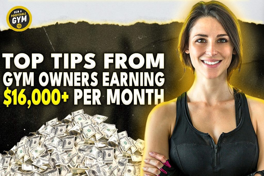 A photo of a smiling gym owner next to a pile of money, with the title "Top Tips From Gym Owners Earning $16,000+ Per Month."