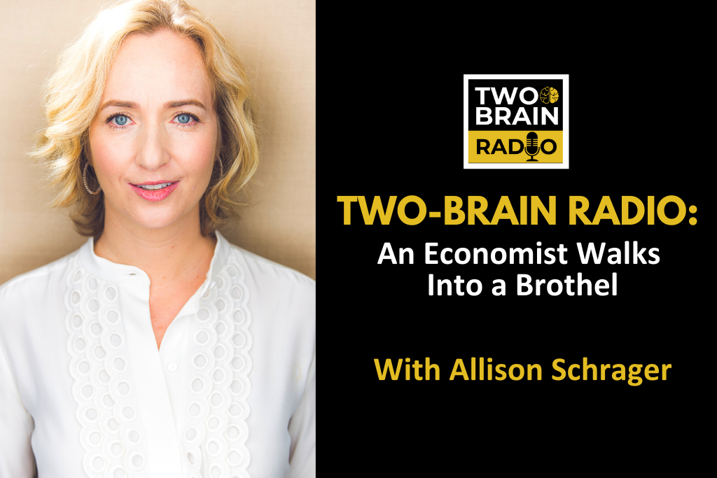 Two-Brain Radio: An Economist Walks Into a Brothel With Allison ...