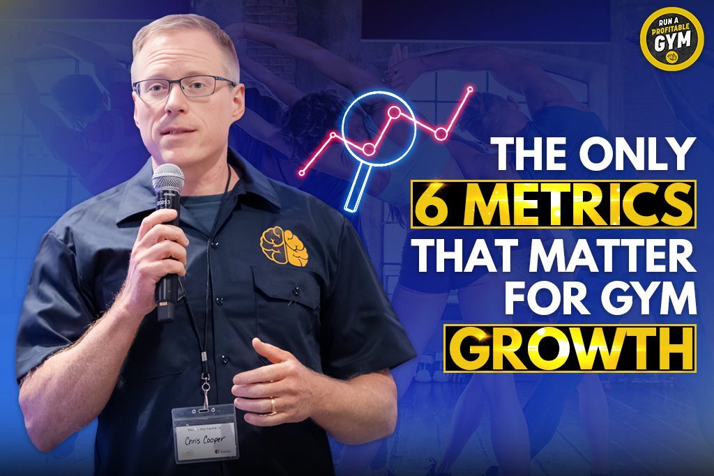Two-Brain CEO Chris Cooper with text "The Only 6 Metrics That Matter for Gym Growth"
