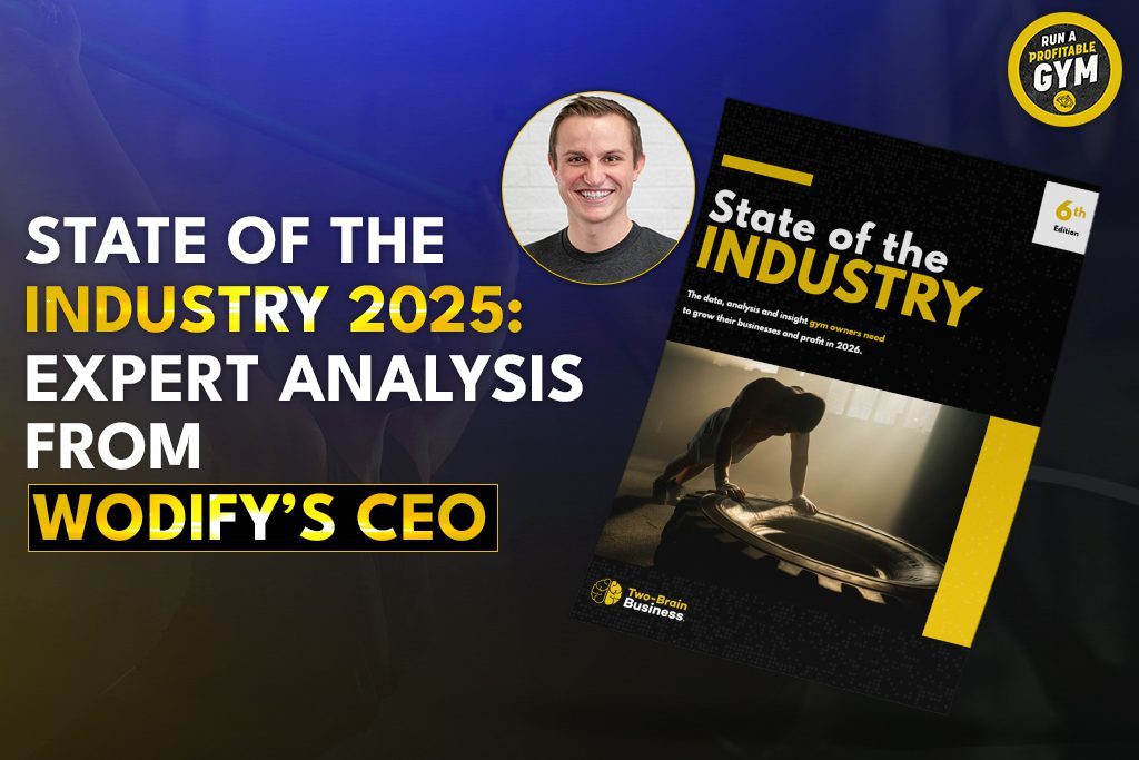 Photo of Brendan Rice and Two-Brain's 6th annual "State of the Industry" report with text "State of the Industry 2025: Expert Analysis from Wodify's CEO"