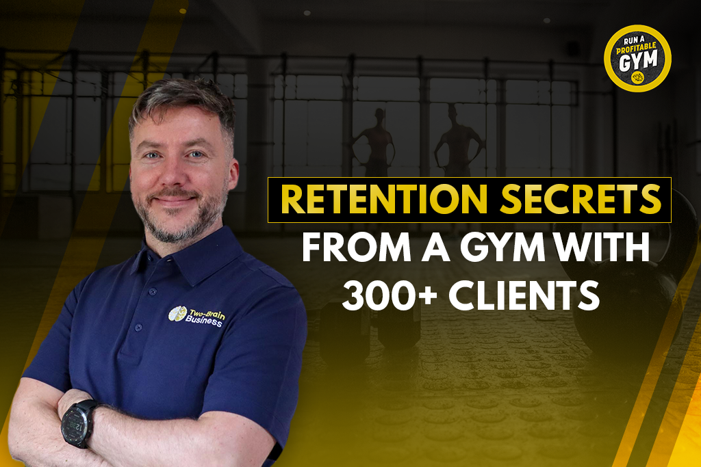 Gym owner Brian Foley with text "Retention secrets from a gym with 300+ clients"