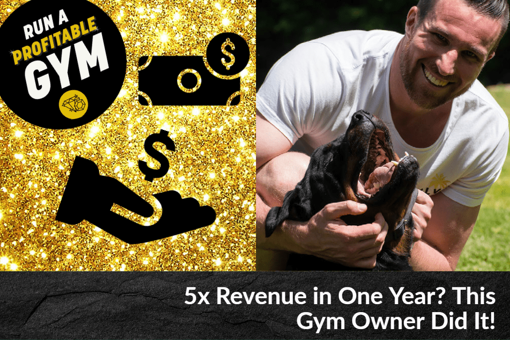 5x Revenue in One Year? This Gym Owner Did It!