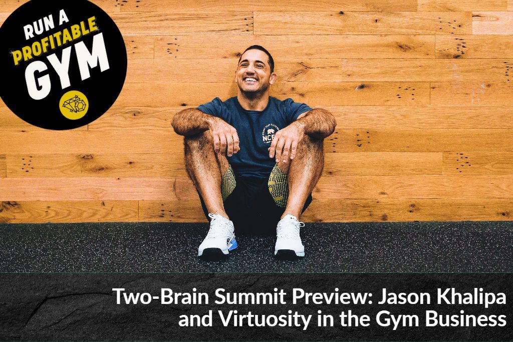 Two-Brain Summit Preview: Jason Khalipa and Virtuosity in the Gym Business