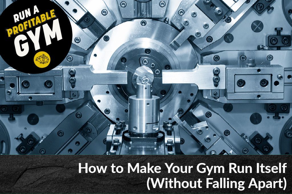 How to Make Your Gym Run Itself (Without Falling Apart)