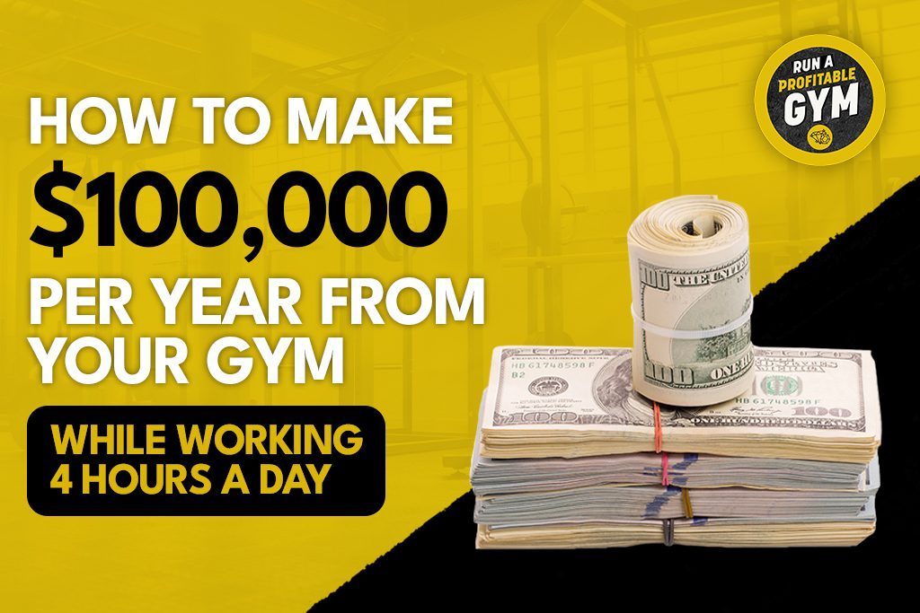 Stack of money with a gym background and title "How to Make $100,000 Per Year From Your Gym (While Working 4 Hours a Day)"