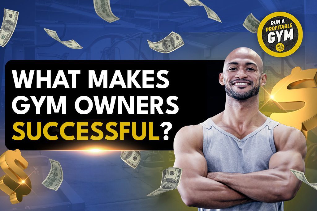 Gym owner surrounded by money with text: "What Makes Gym Owners Successful?"