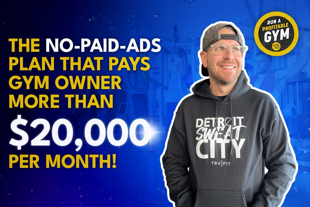 Gym owner Travis Laufle next to title "The No-Paid-Ads Plan That Pays Gym Owner More Than $20,000 Per Month!"