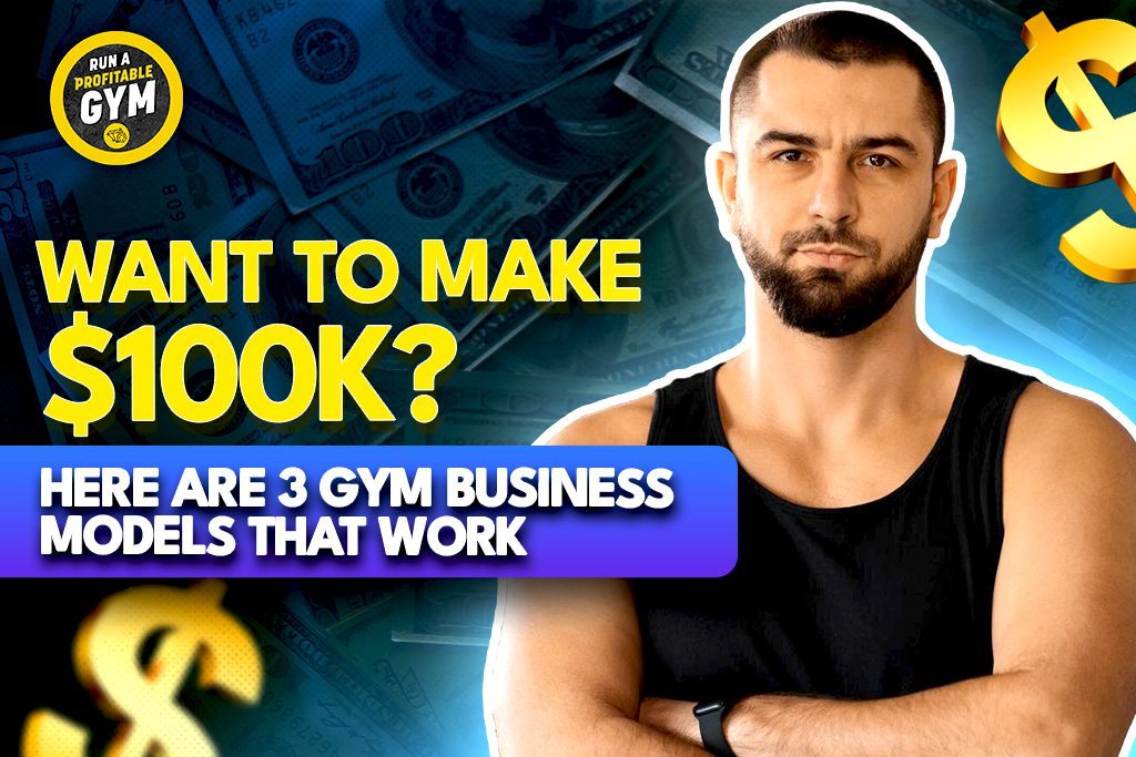 Fit man stands beside title "Want to make $100k? Here are 3 gym business models that work"
